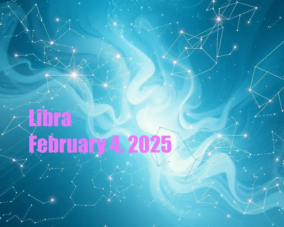 Libra - February 4, 2025