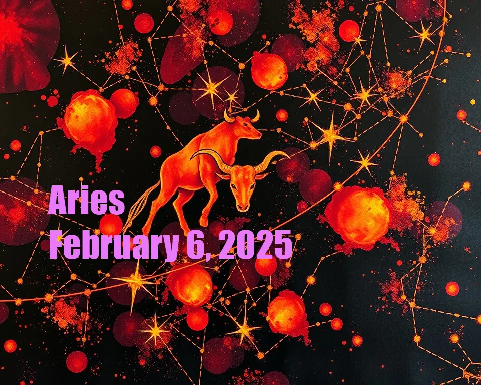 Aries - February 6, 2025