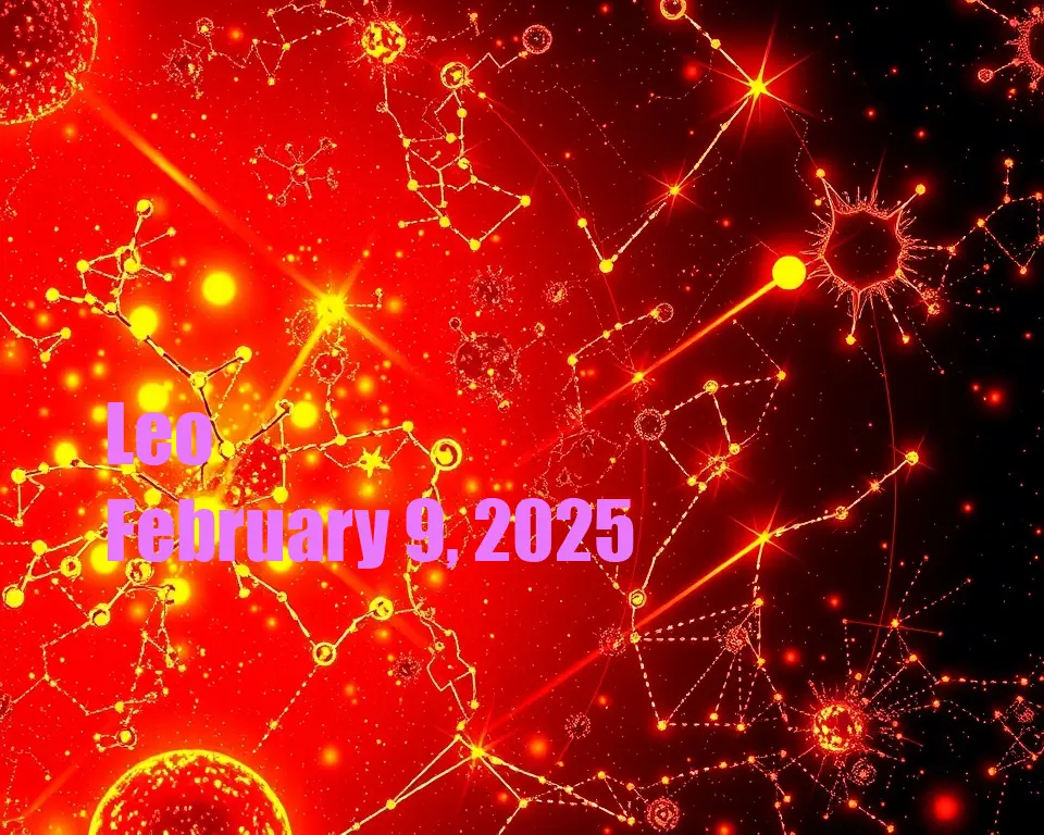 Leo - February 9, 2025