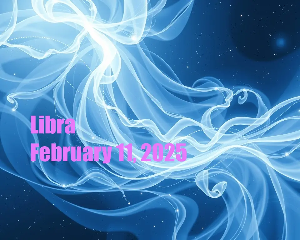 Libra - February 11, 2025