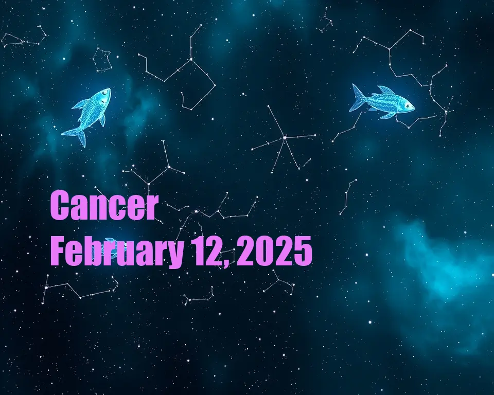 Cancer - February 12, 2025