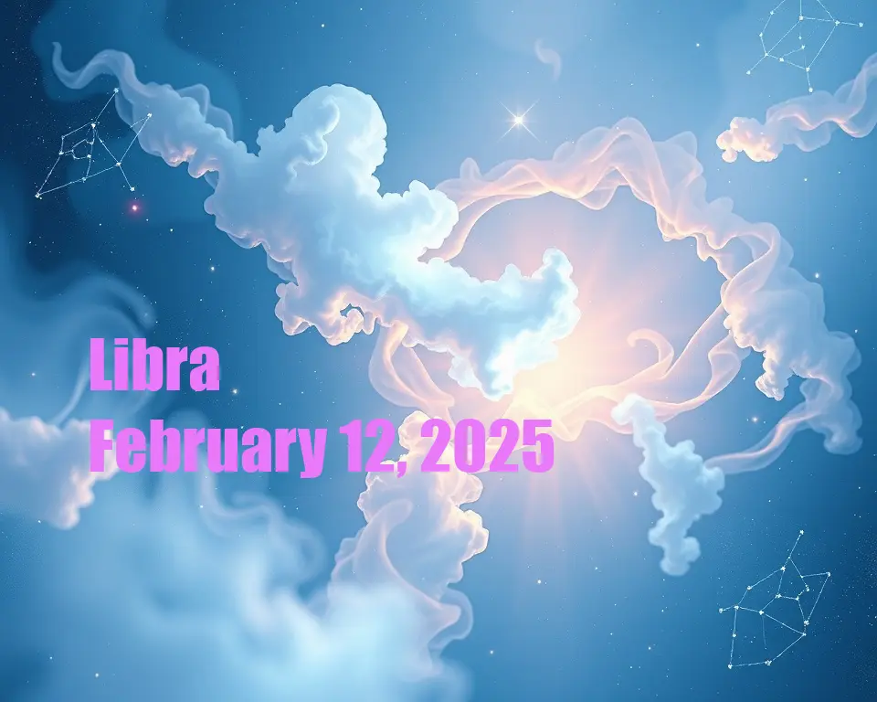 Libra - February 12, 2025