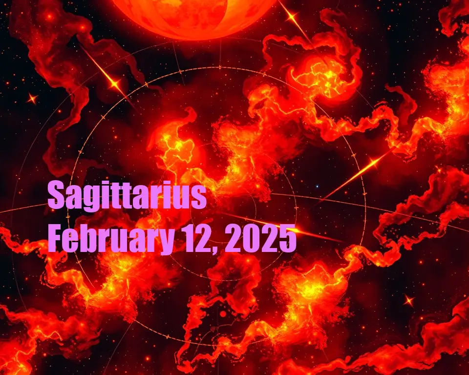 Sagittarius - February 12, 2025