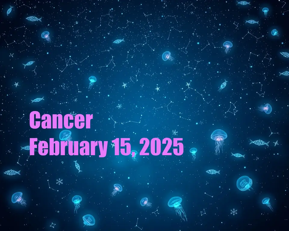 Cancer - February 15, 2025