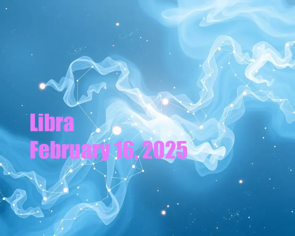 Libra - February 16, 2025