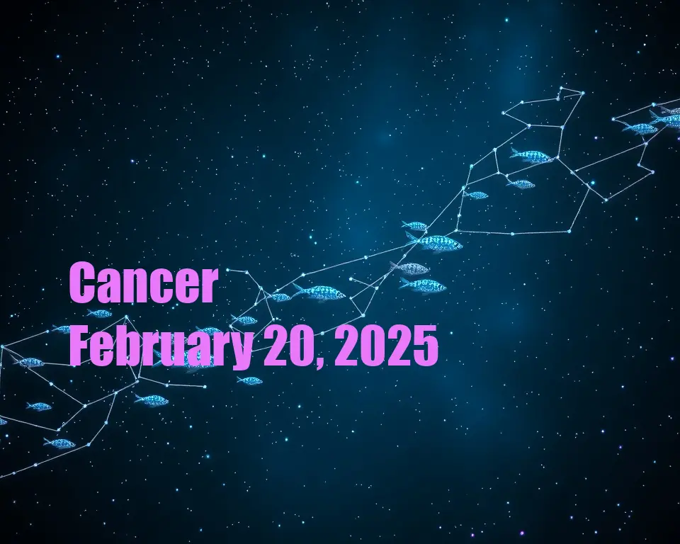 Cancer - February 20, 2025