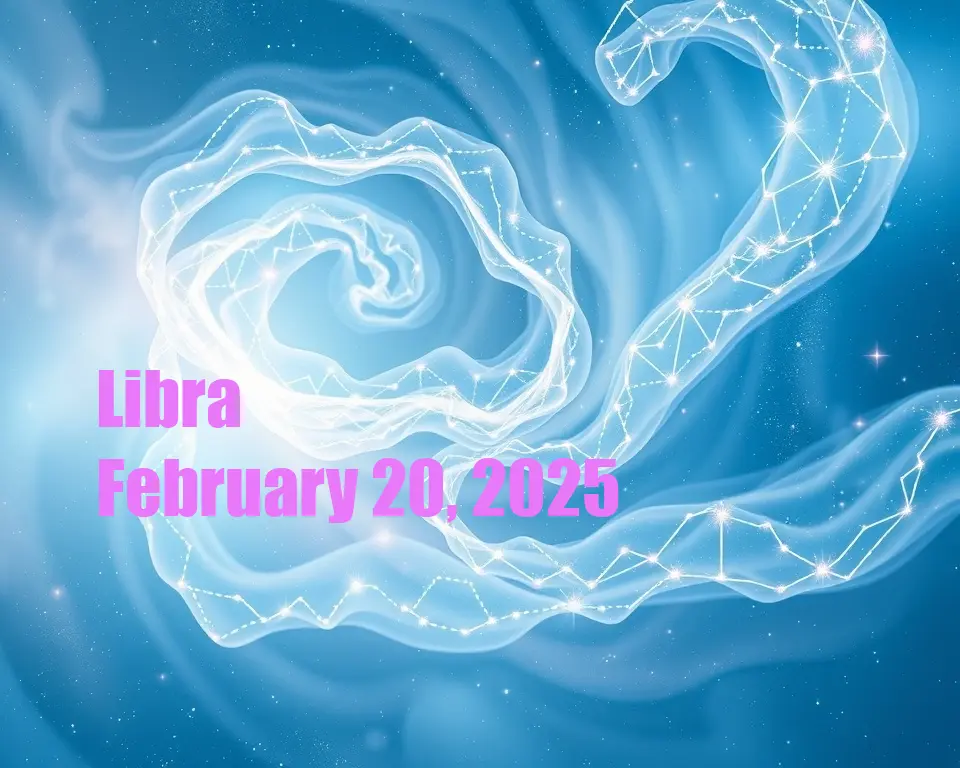 Libra - February 20, 2025