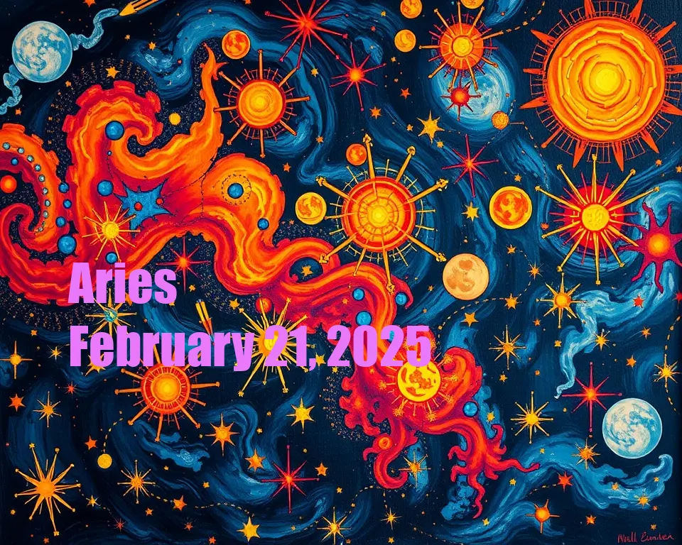 Aries - February 21, 2025