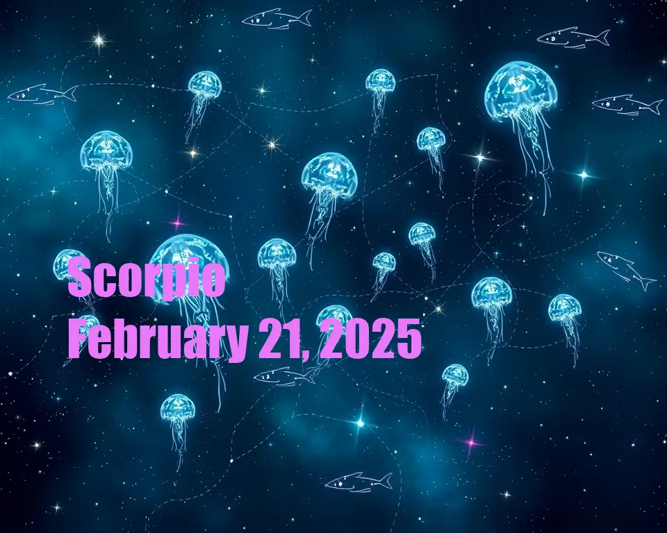 Scorpio - February 21, 2025