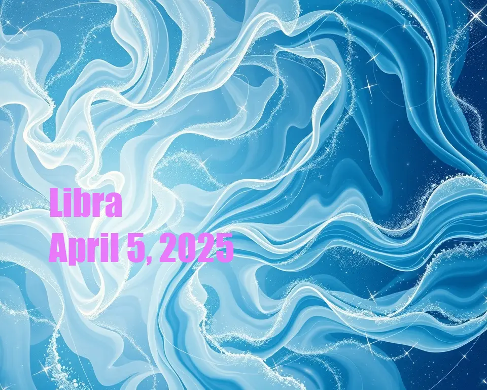 Libra - April 5, 2025