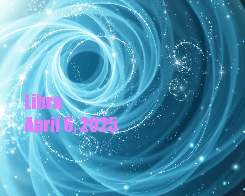 Libra - April 6, 2025