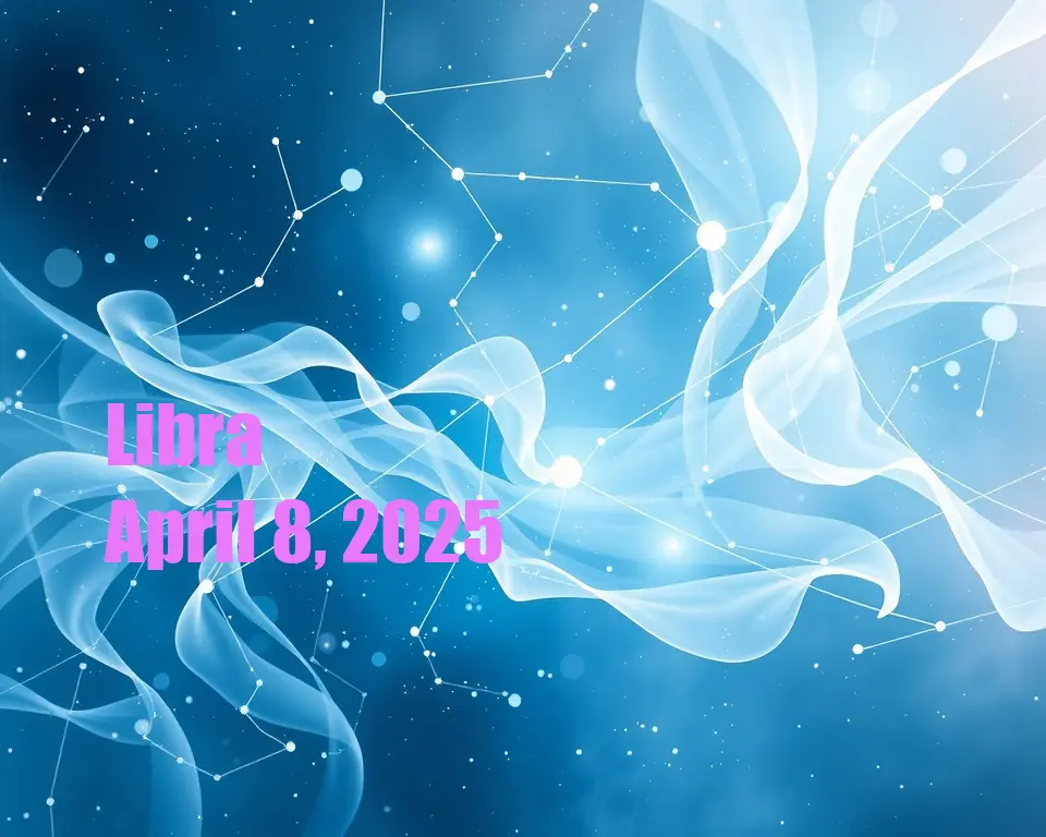 Libra - April 8, 2025