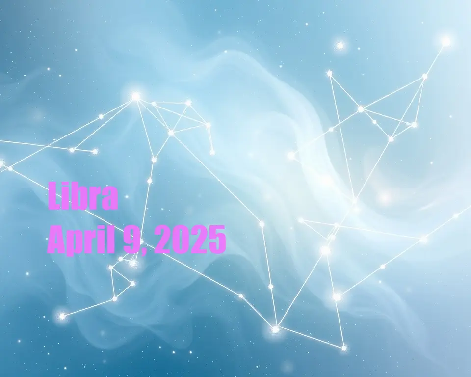 Libra - April 9, 2025