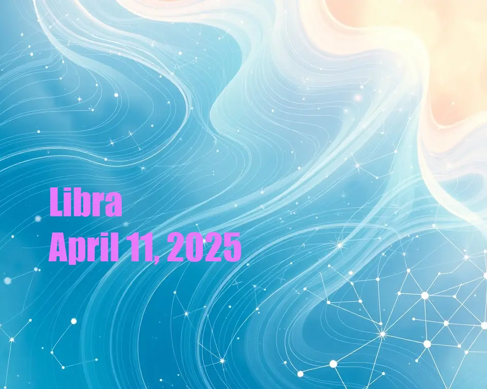 Libra - April 11, 2025