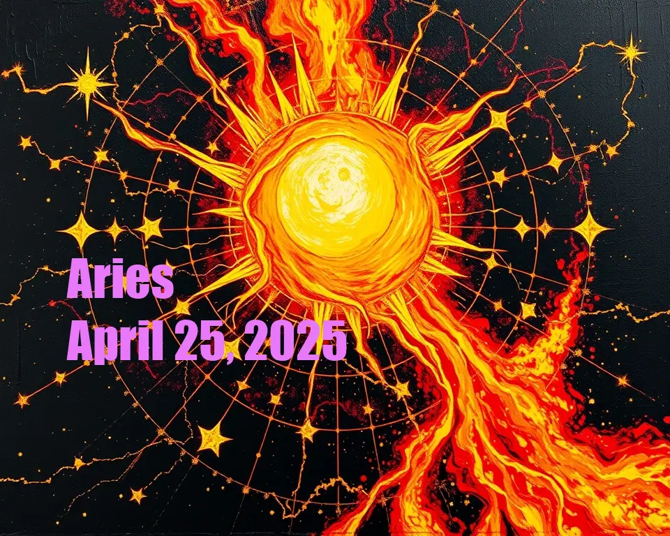 Aries - April 25, 2025