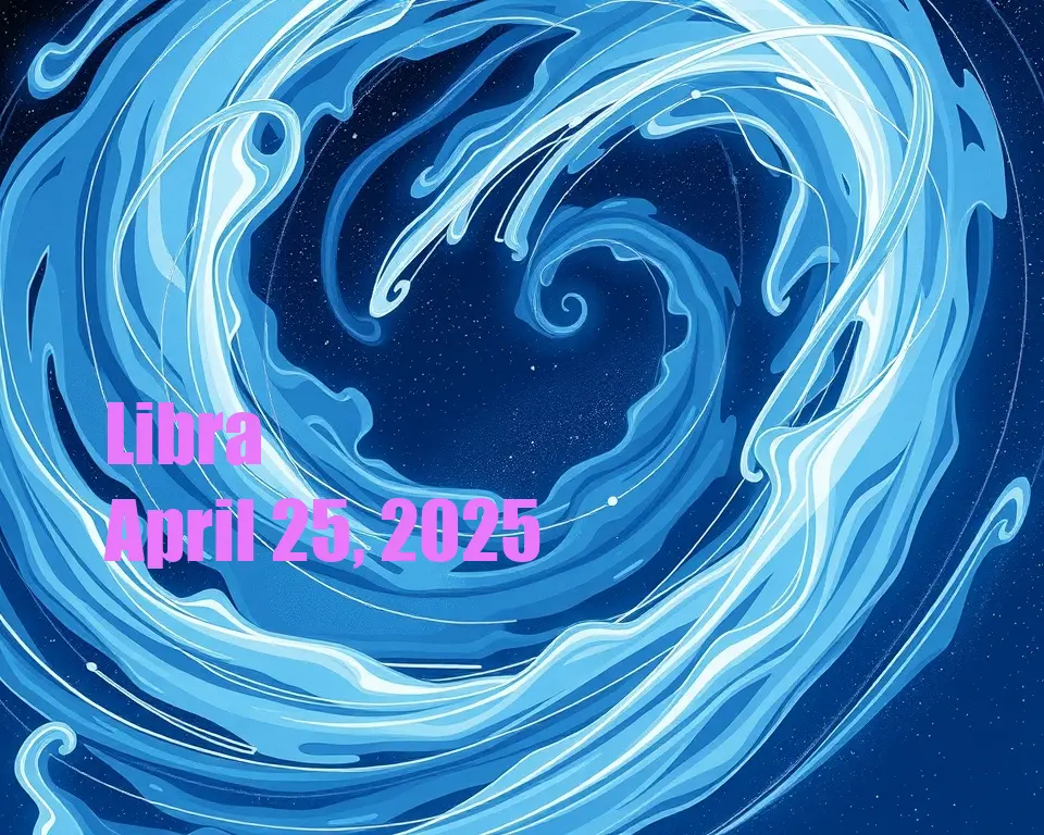 Libra - April 25, 2025