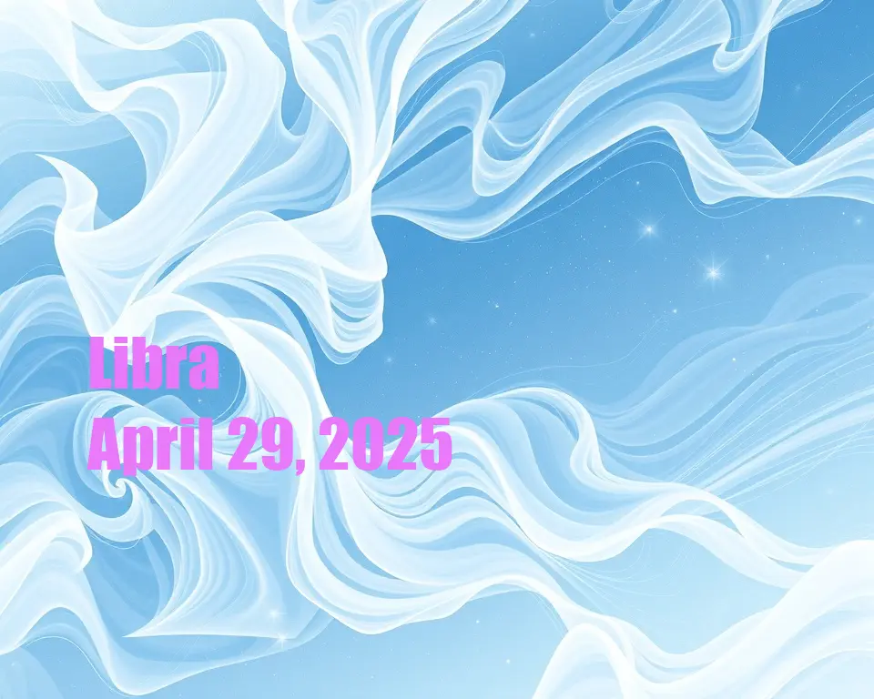 Libra - April 29, 2025