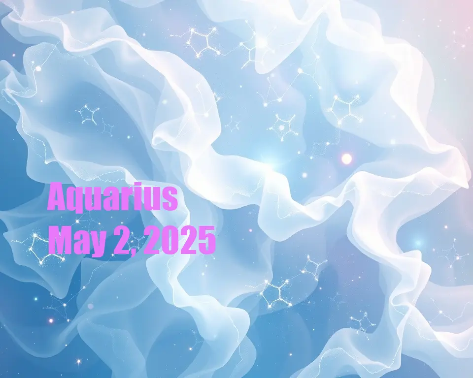 Aquarius - May 2, 2025