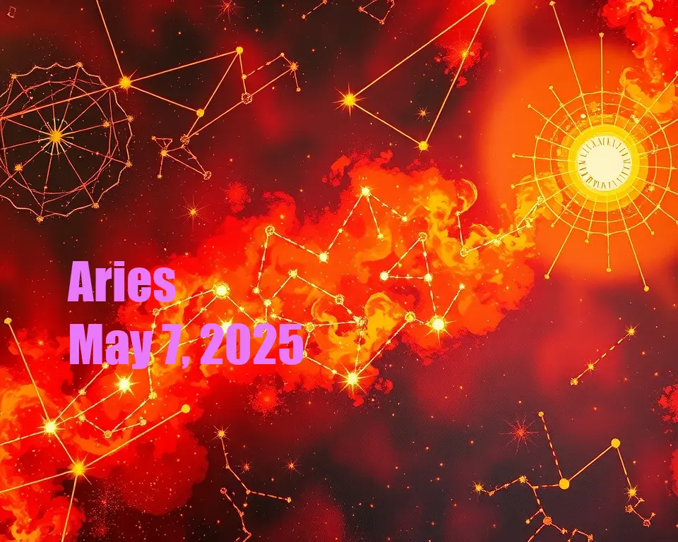 Aries - May 7, 2025