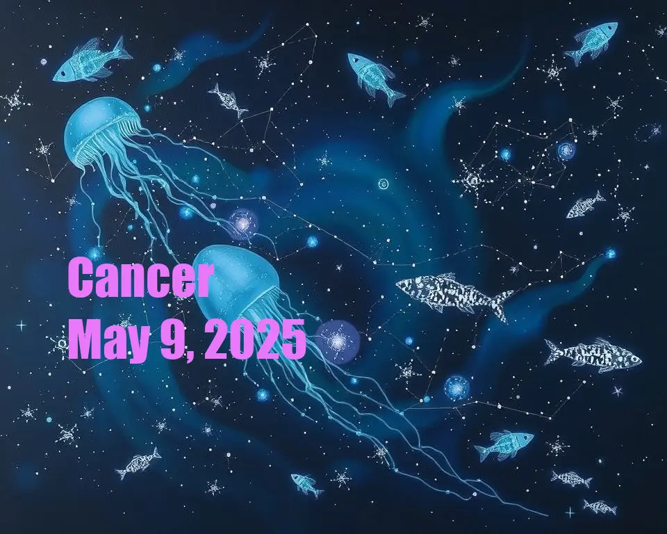 Cancer - May 9, 2025