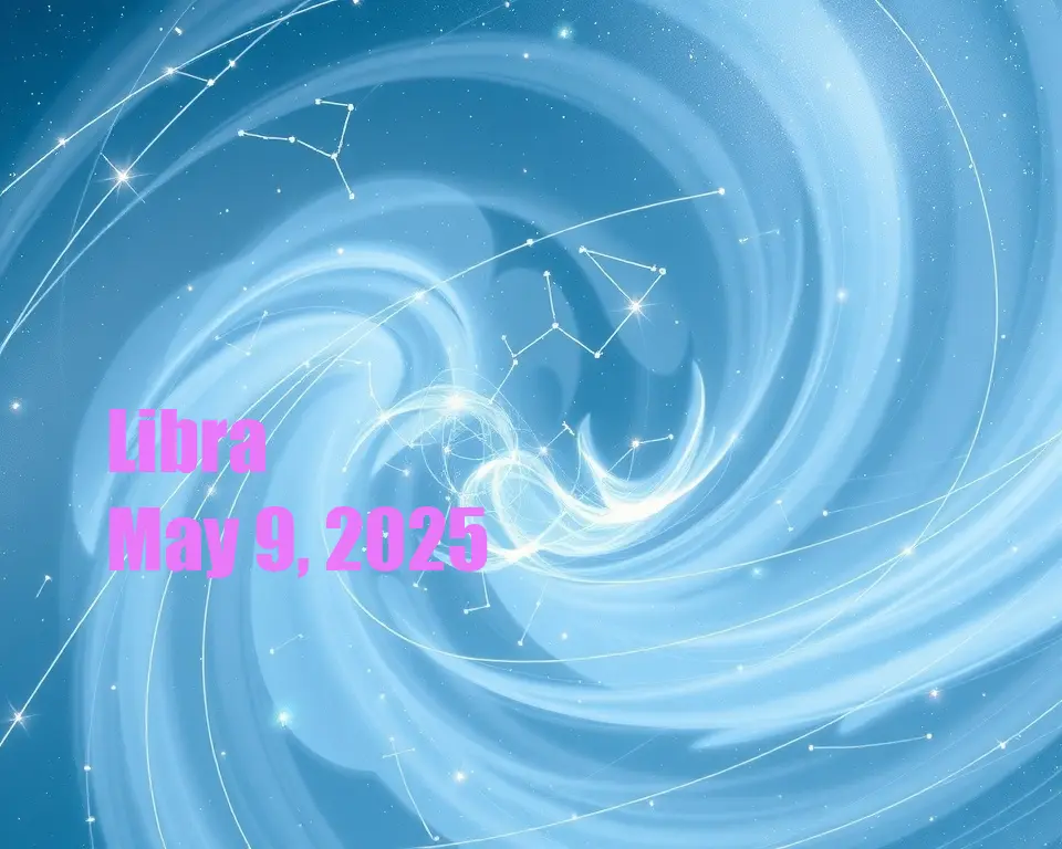 Libra - May 9, 2025