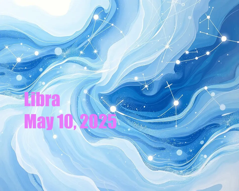 Libra - May 10, 2025