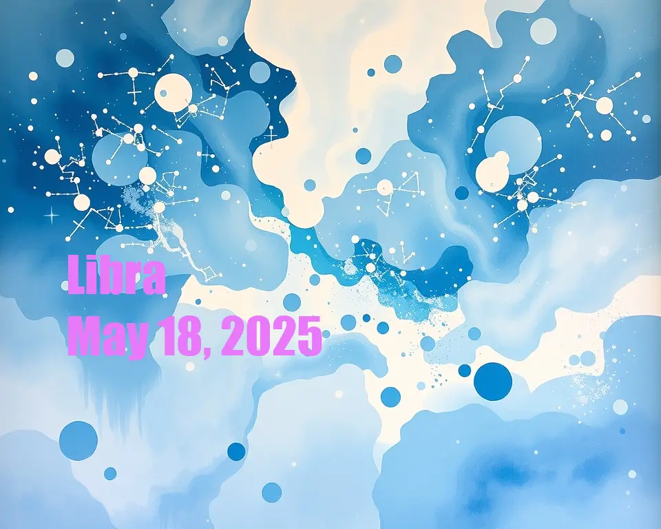 Libra - May 18, 2025