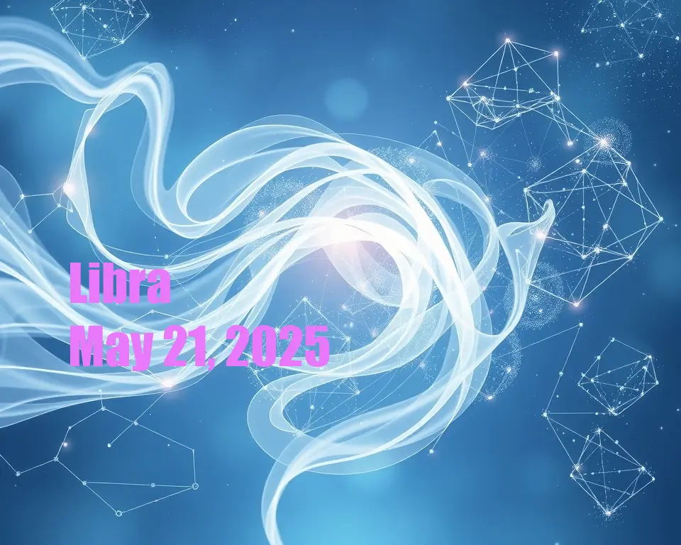 Libra - May 21, 2025
