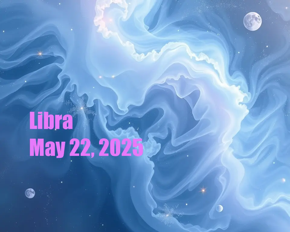 Libra - May 22, 2025