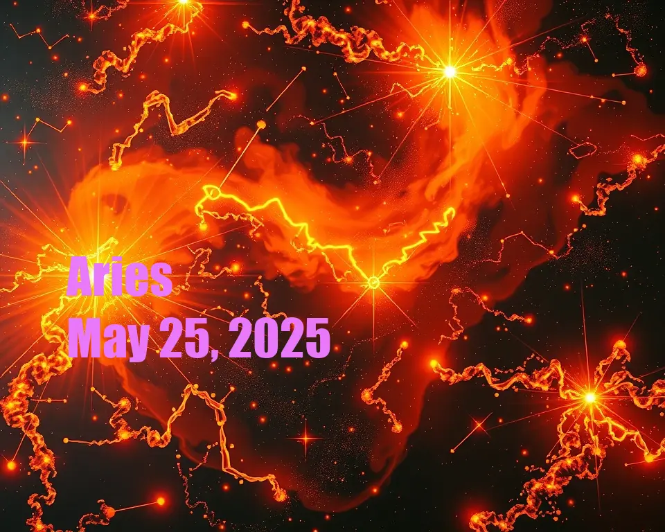 Aries - May 25, 2025