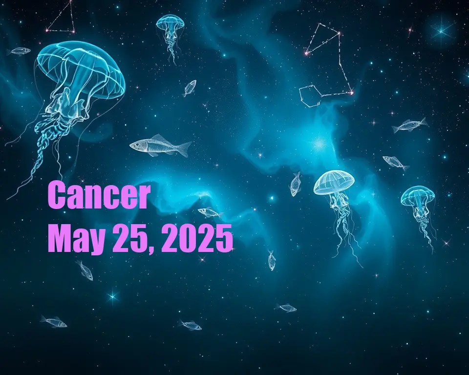 Cancer - May 25, 2025