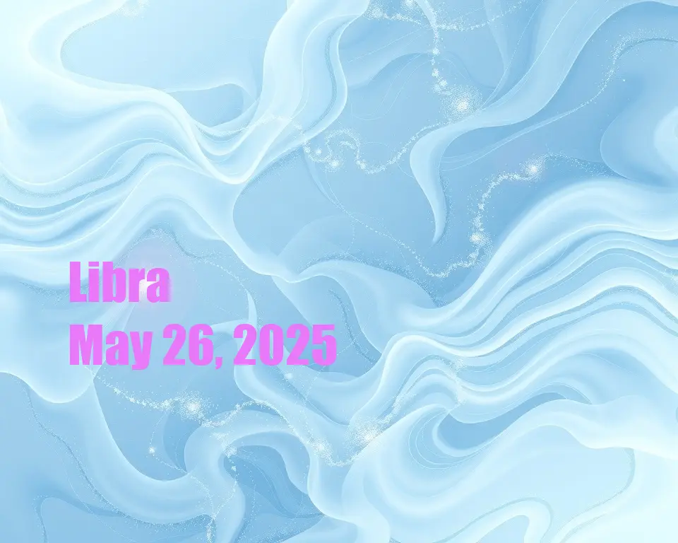 Libra - May 26, 2025