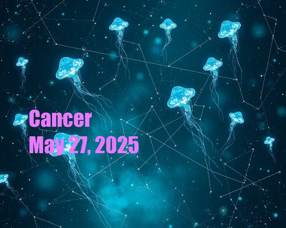Cancer - May 27, 2025