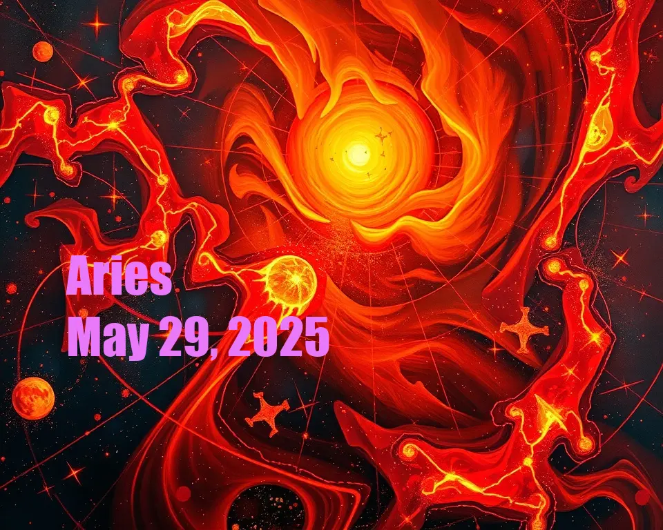 Aries - May 29, 2025