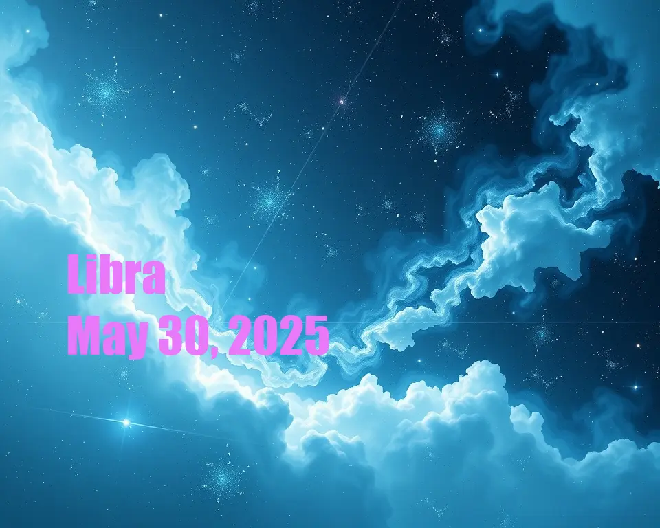 Libra - May 30, 2025