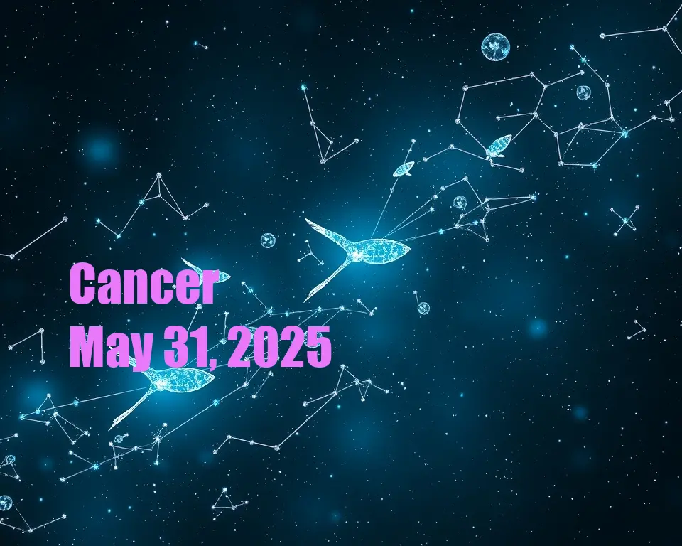 Cancer - May 31, 2025