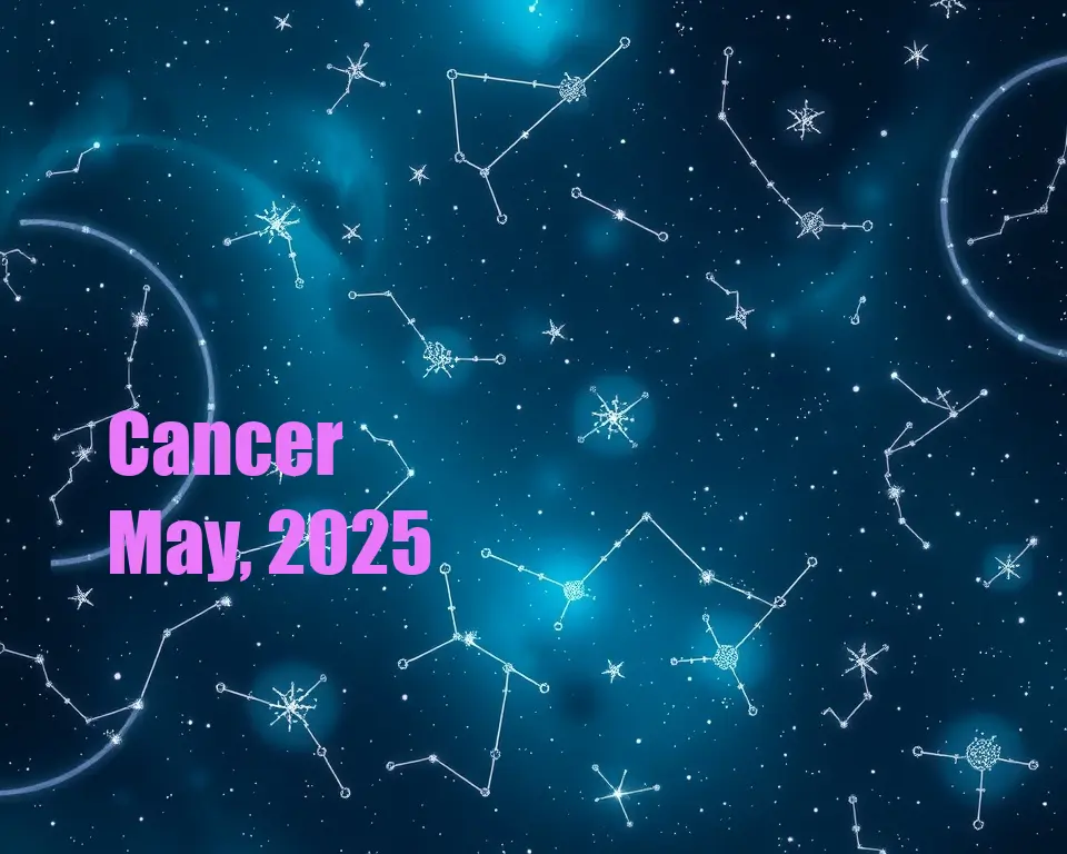 Cancer - May, 2025