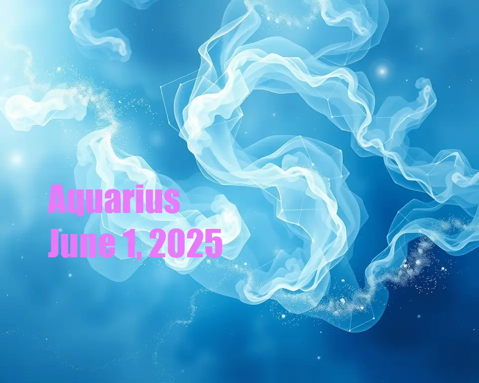 Aquarius - June 1, 2025