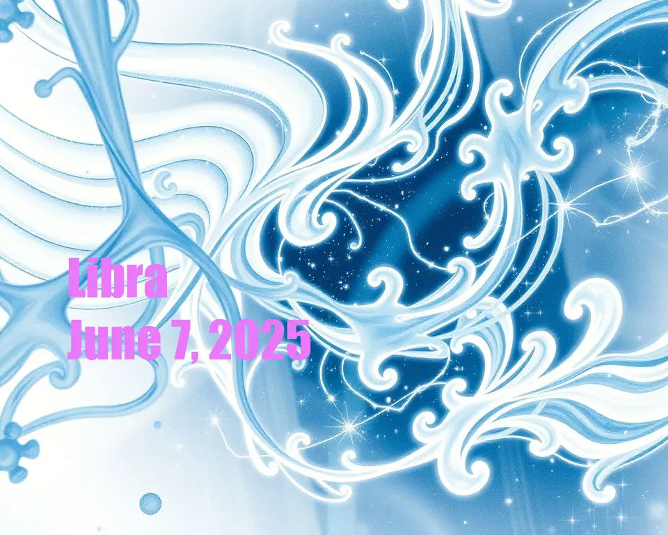 Libra - June 7, 2025
