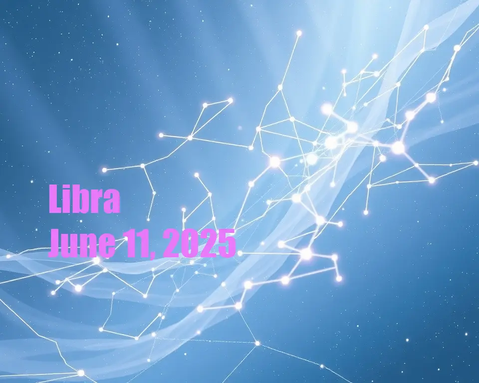 Libra - June 11, 2025