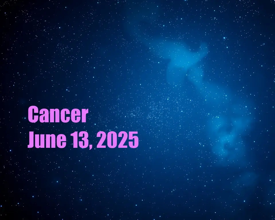 Cancer - June 13, 2025