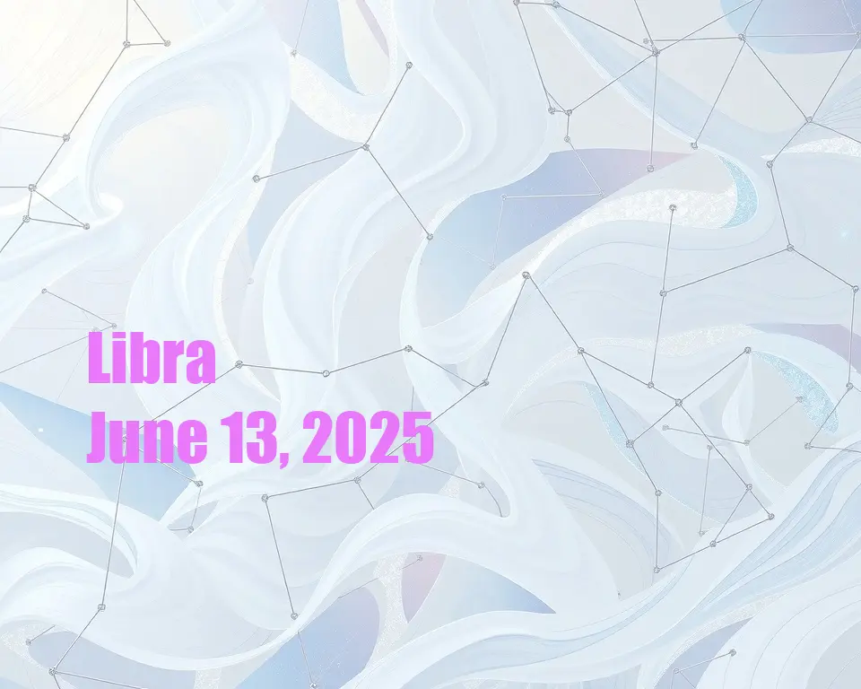 Libra - June 13, 2025