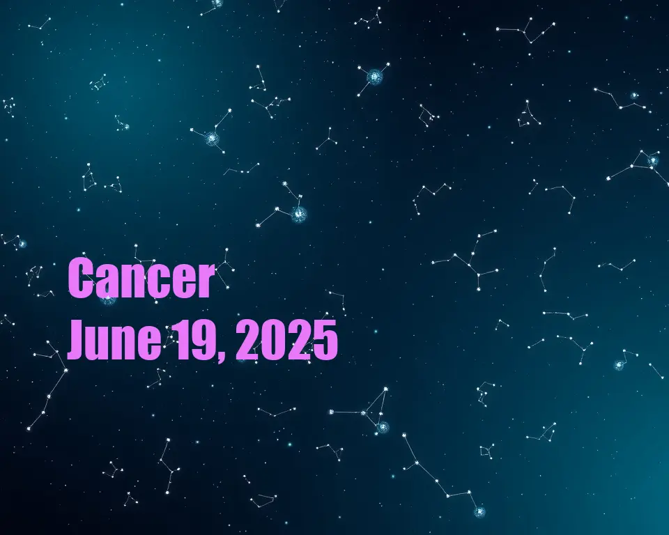 Cancer - June 19, 2025