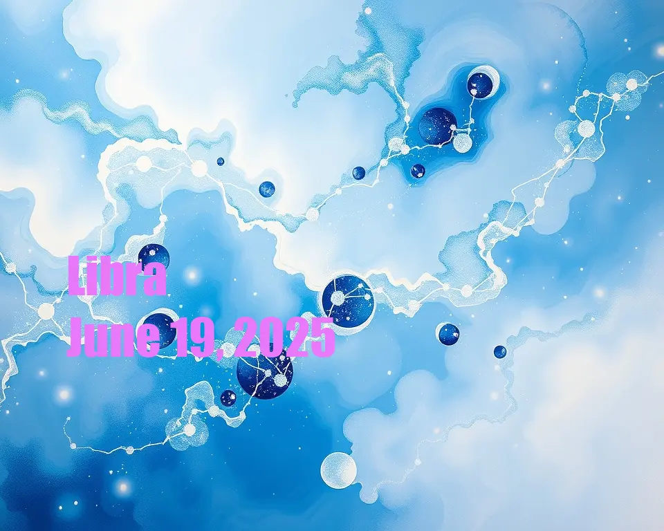 Libra - June 19, 2025