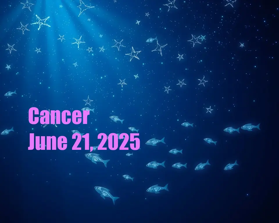 Cancer - June 21, 2025