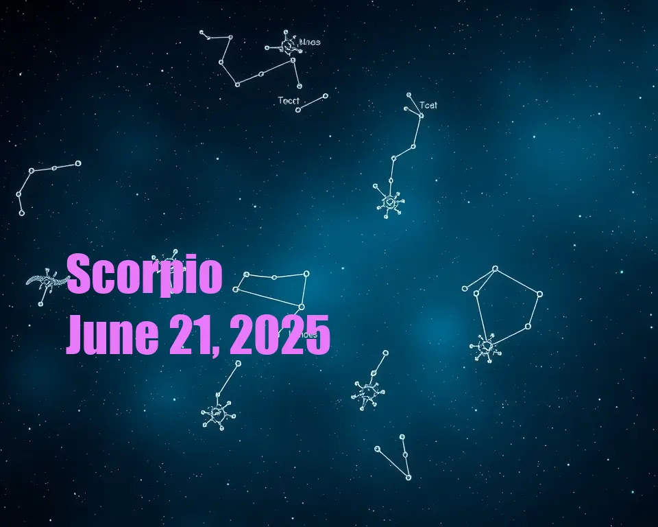 Scorpio - June 21, 2025