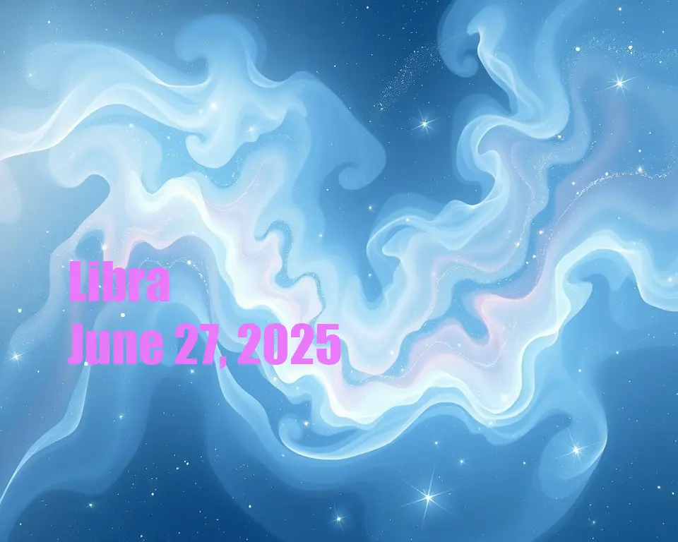 Libra - June 27, 2025