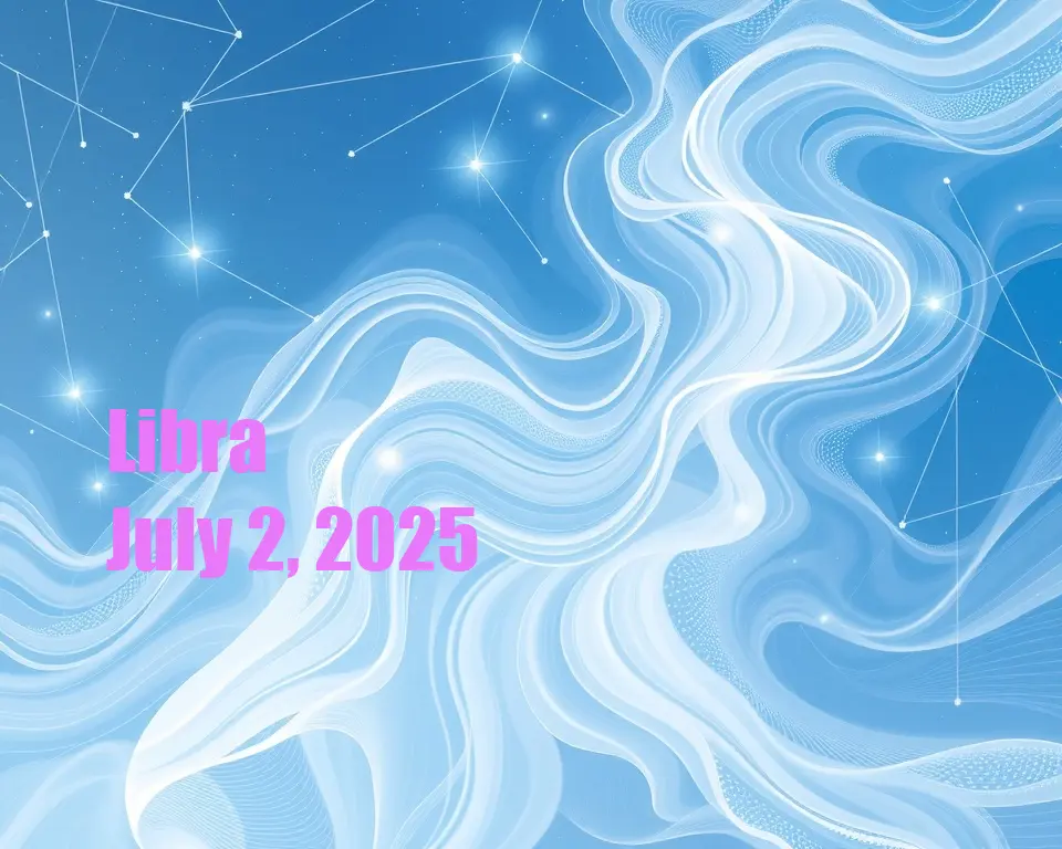 Libra - July 2, 2025
