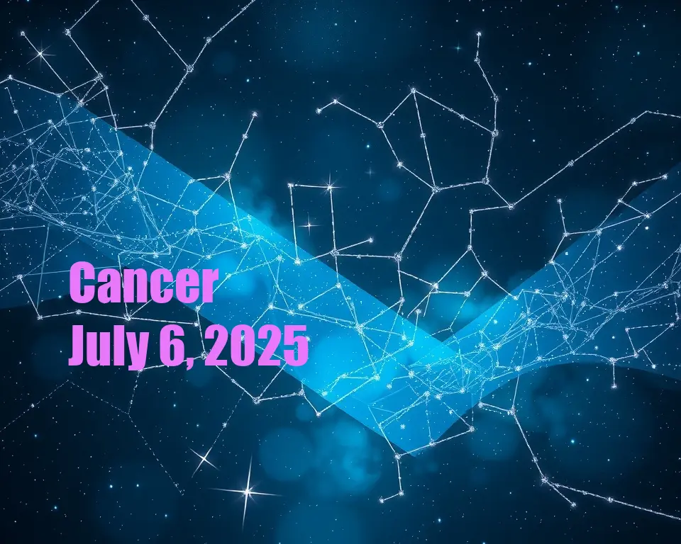 Cancer - July 6, 2025