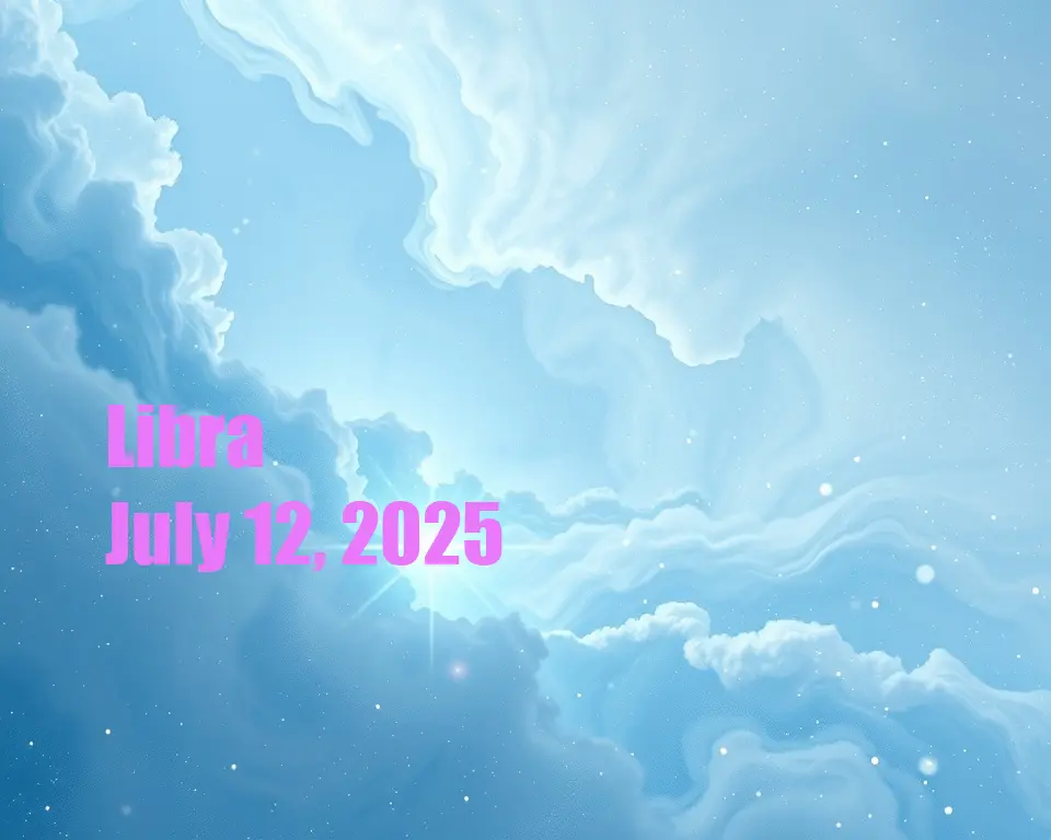 Libra - July 12, 2025